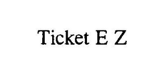 TICKET E Z