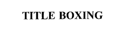 TITLE BOXING, LLC