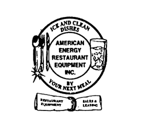 AMERICAN ENERGY RESTAURANT EQUIPMENT INC. ICE AND CLEAN DISHES BY YOUR NEXT MEAL RESTAURANT EQUIPMENT SALES & LEASING