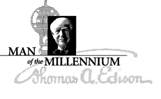 MAN OF THE MILLENNIUM THOMAS A. EDISON