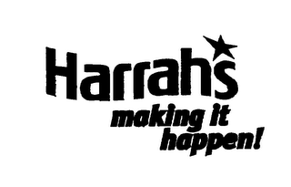 HARRAH'S MAKING IT HAPPEN!