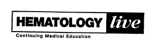 HEMATOLOGY LIVE CONTINUING MEDICAL EDUCATION