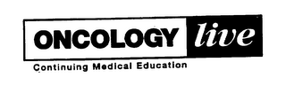 ONCOLOGY LIVE CONTINUING MEDICAL EDUCATION