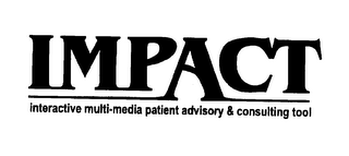 IMPACT INTERACTIVE MULTI-MEDIA PATIENT ADVISORY & CONSULTING TOOL