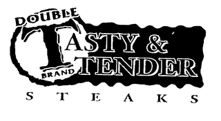 DOUBLE T BRAND TASTY & TENDER STEAKS