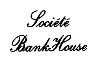 SOCIETE BANKHOUSE