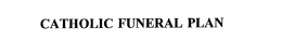CATHOLIC FUNERAL PLAN