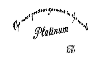 PLATINUM 1570 THE MOST PRECIOUS GARMENTIN THE WORLD