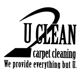 U CLEAN CARPET CLEANING WE PROVIDE EVERYTHING BUT U.