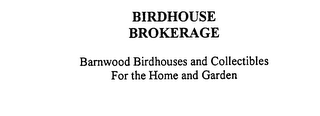BIRDHOUSE BROKERAGE BARNWOOD BIRDHOUSES AND COLLECTIBLES FOR THE HOME AND GARDEN