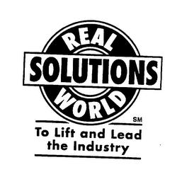 REAL WORLD SOLUTIONS TO LIFT AND LEAD THE INDUSTRY