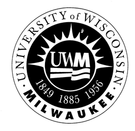 UWM THE UNIVERSITY OF WISCONSIN MILWAUKEE 1849 1885 1956