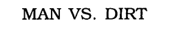 MAN VS. DIRT