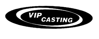 VIP CASTING