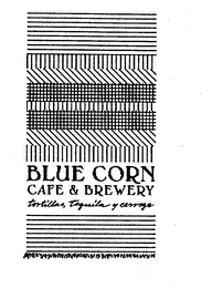 BLUE CORN CAFE & BREWERY TORTILLAS, TEQUILA Y CERVEZA