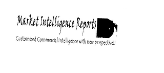 MARKET INTELLIGENCE REPORTS CUSTOMIZED COMMERCIAL INTELLIGENCE WITH NEW PERSPECTIVE!!