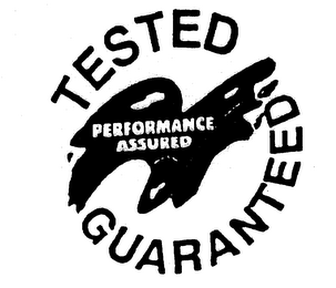 TESTED GUARANTEED PERFORMANCE ASSURED