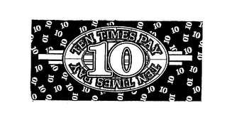 TEN TIMES PAY