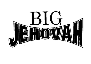 BIG JEHOVA