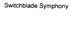 SWITCHBLADE SYMPHONY