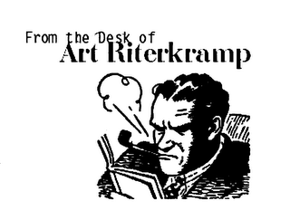 FROM THE DESK OF ART RITERKRAMP