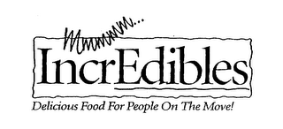 MMMMM... INCREDIBLES DELICIOUS FOOD FOR PEOPLE ON THE MOVE!