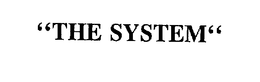 "THE SYSTEM"