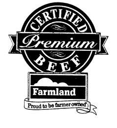 CERTIFIED PREMIUM BEEF FARMLAND PROUD TO BE FARMER OWNED