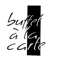 BUFFET A LA CARTE