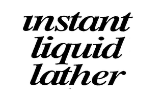 INSTANT LIQUID LATHER