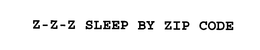 Z-Z-Z- SLEEP BY ZIP CODE