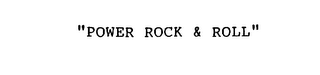 "POWER ROCK & ROLL"
