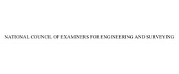 NATIONAL COUNCIL OF EXAMINERS FOR ENGINEERING AND SURVEYING