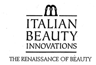 ITALIAN BEAUTY INNOVATIONS THE RENAISSANCE OF BEAUTY