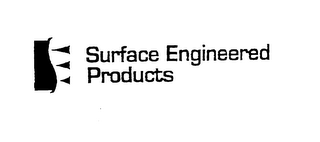 SURFACE ENGINEERED PRODUCTS