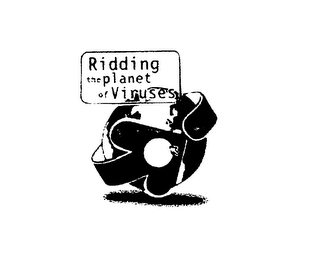 RIDDING THE PLANET OF VIRUSES
