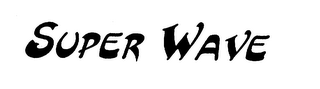 SUPER WAVE