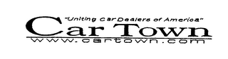 CAR TOWN "UNITING CAR DEALERS OF AMERICA" WWW.CARTOWN.COM