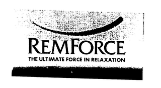 REMFORCE THE ULTIMATE FORCE IN RELAXATION