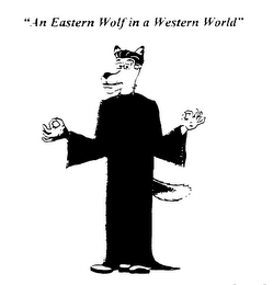 "AN EASTERN WOLF IN A WESTERN WORLD"