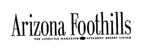 ARIZONA FOOTHILLS THE LIFESTYLE MAGAZINE FOR AFFLUENT DESERT LIVING