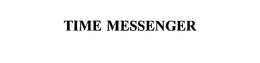 TIME MESSENGER