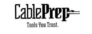 CABLEPREP TOOLS YOU TRUST.