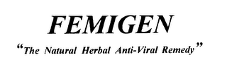 FEMIGEN " THE NATURAL HERBAL ANTI-VIRAL REMEDY"