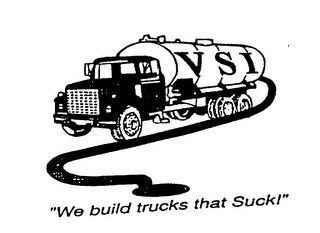 VSI "WE BUILD TRUCKS THAT SUCK!"