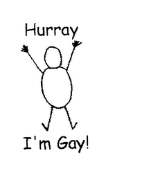 HURRAY I'M GAY!