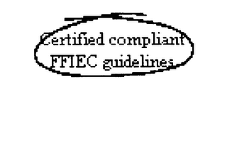 CERTIFIED COMPLIANT FFIEC GUIDELINES