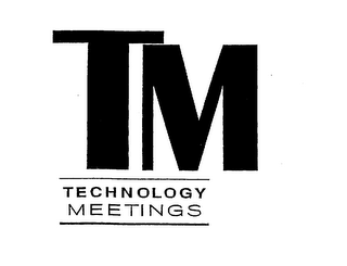 TM TECHNOLOGY MEETINGS