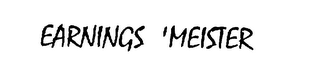 EARNINGS 'MEISTER