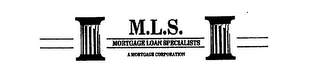 M.L.S. MORTGAGE LOAN SPECIALISTS A MORTGAGE CORPORATION